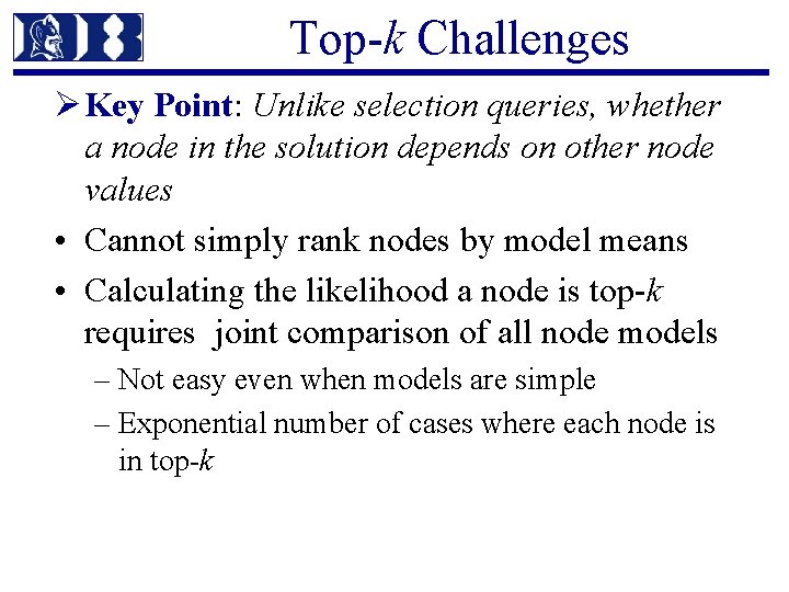 Top-k Challenges Ø Key Point: Unlike selection queries, whether a node in the solution