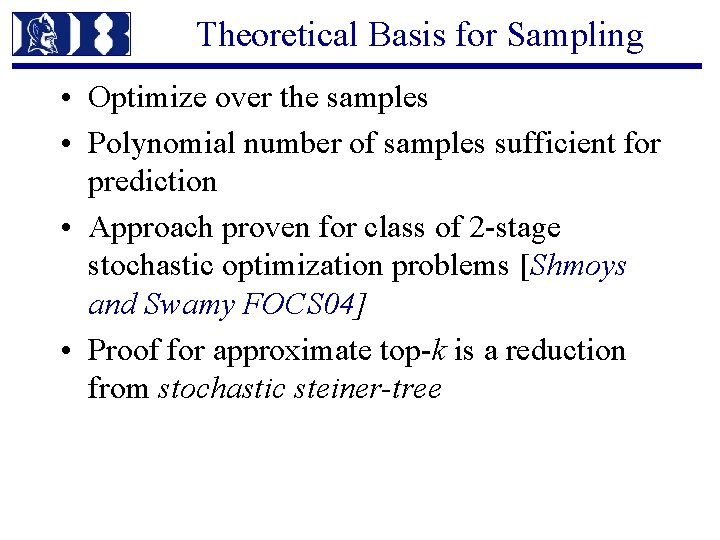 Theoretical Basis for Sampling • Optimize over the samples • Polynomial number of samples
