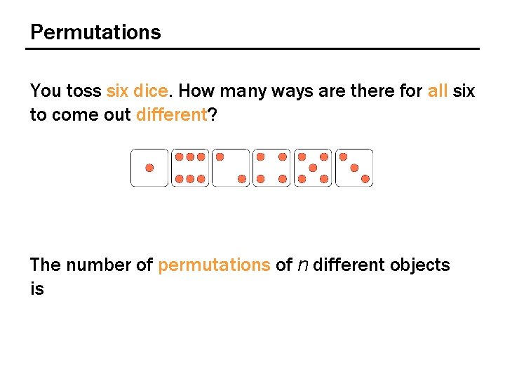 Permutations You toss six dice. How many ways are there for all six to