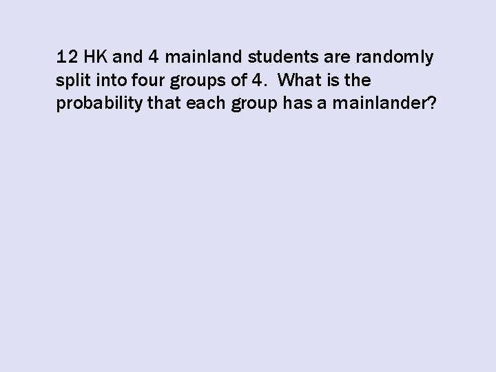 12 HK and 4 mainland students are randomly split into four groups of 4.