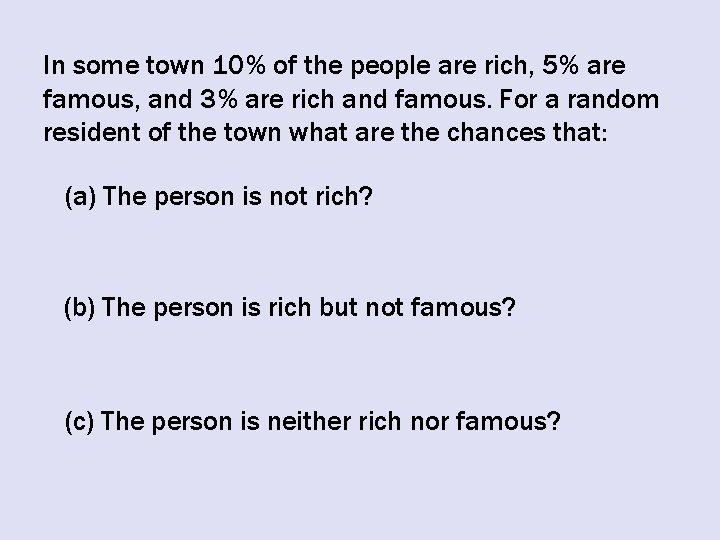 In some town 10% of the people are rich, 5% are famous, and 3%