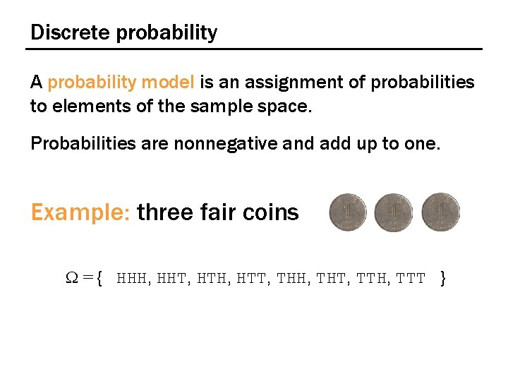 Discrete probability A probability model is an assignment of probabilities to elements of the