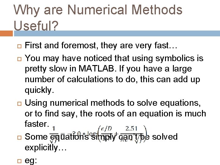 Why are Numerical Methods Useful? First and foremost, they are very fast… You may
