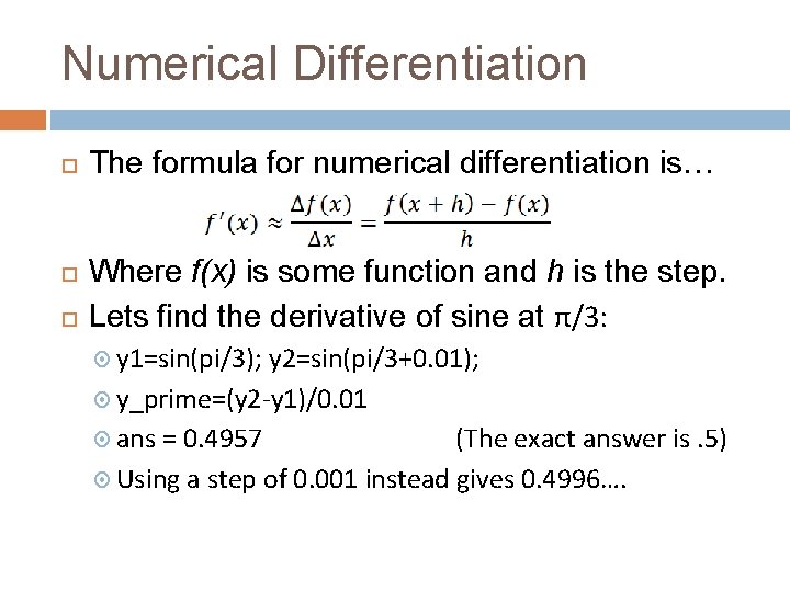 Numerical Differentiation The formula for numerical differentiation is… Where f(x) is some function and
