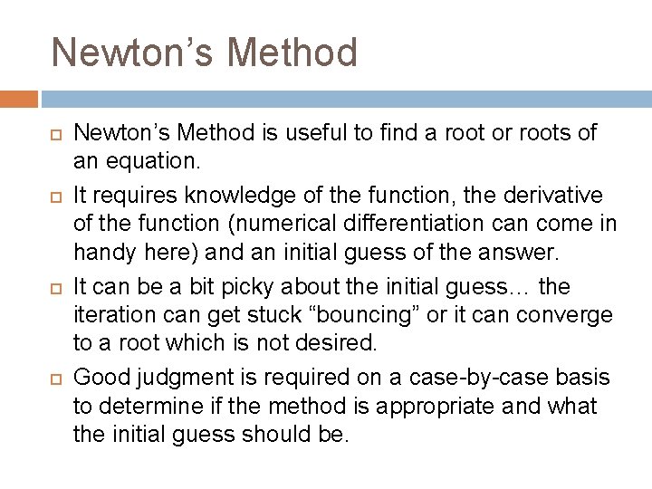 Newton’s Method Newton’s Method is useful to find a root or roots of an