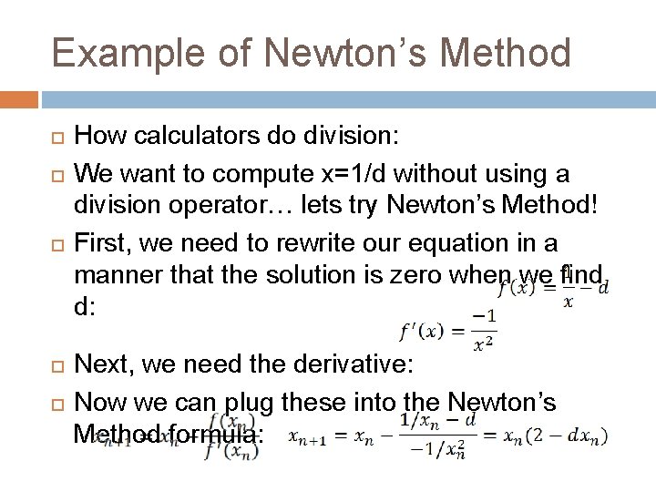 Example of Newton’s Method How calculators do division: We want to compute x=1/d without