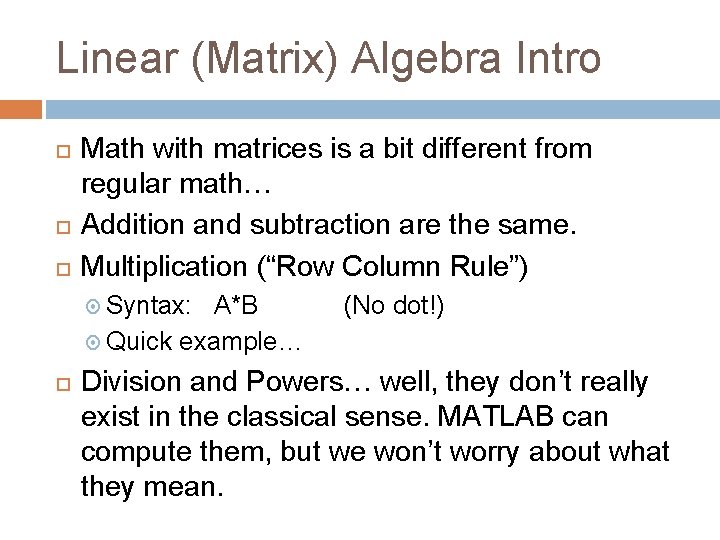 Linear (Matrix) Algebra Intro Math with matrices is a bit different from regular math…