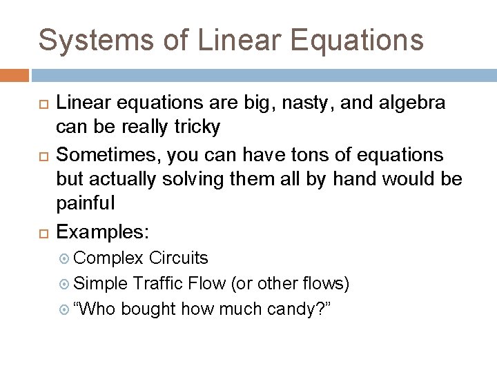 Systems of Linear Equations Linear equations are big, nasty, and algebra can be really