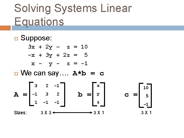 Solving Systems Linear Equations Suppose: 3 x + 2 y – z = 10
