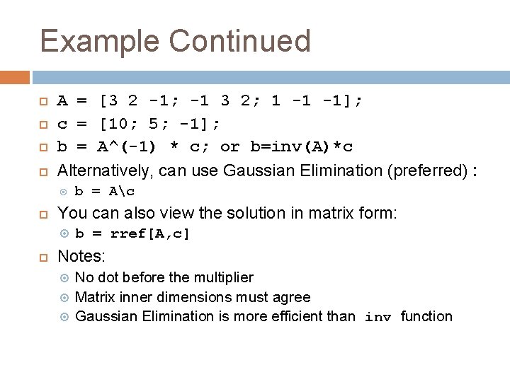 Example Continued A = [3 2 -1; -1 3 2; 1 -1 -1]; c