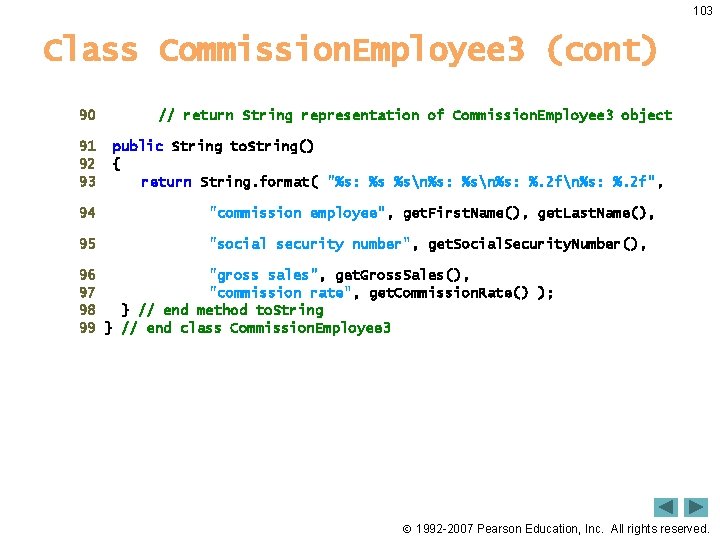 103 Class Commission. Employee 3 (cont) 90 91 92 93 // return String representation