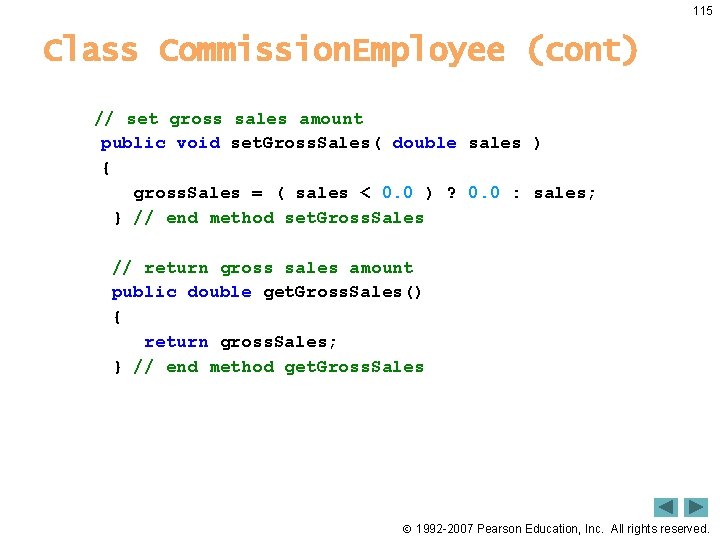 115 Class Commission. Employee (cont) // set gross sales amount public void set. Gross.