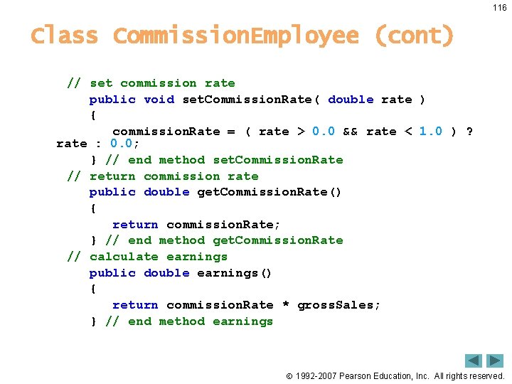 116 Class Commission. Employee (cont) // set commission rate public void set. Commission. Rate(