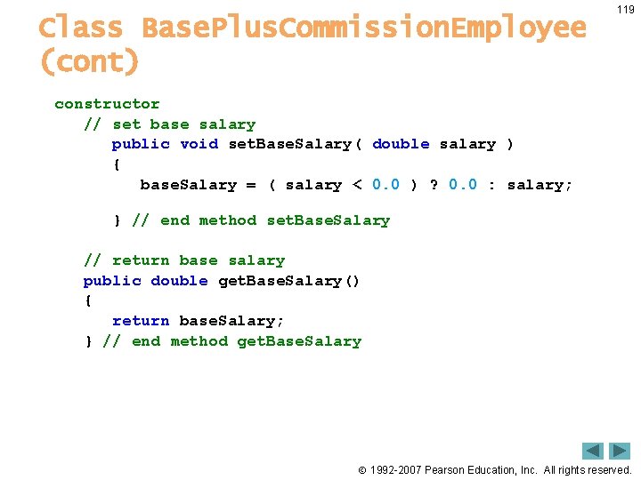 Class Base. Plus. Commission. Employee (cont) 119 constructor // set base salary public void