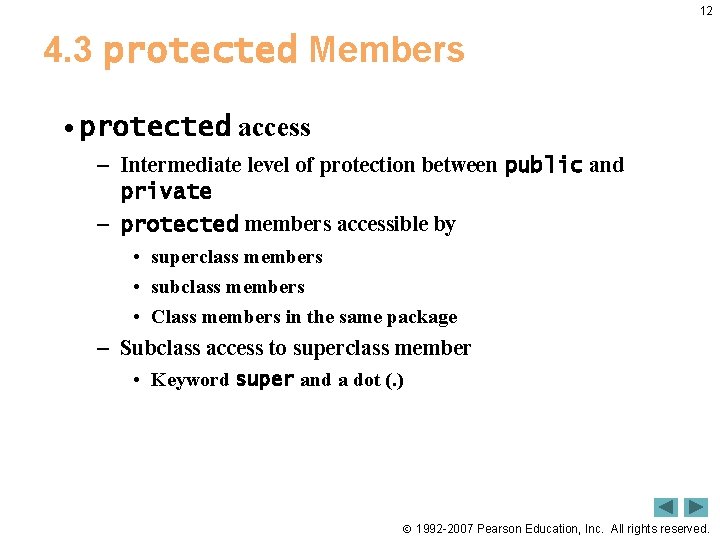 12 4. 3 protected Members • protected access – Intermediate level of protection between