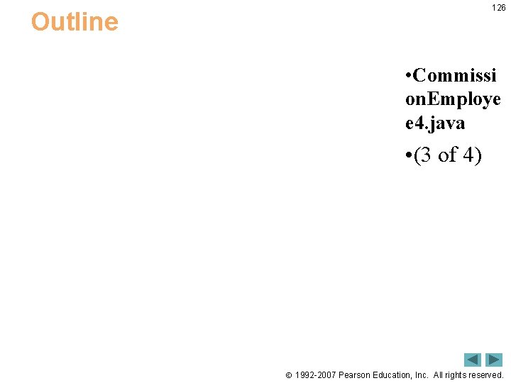 126 Outline • Commissi on. Employe e 4. java • (3 of 4) 1992