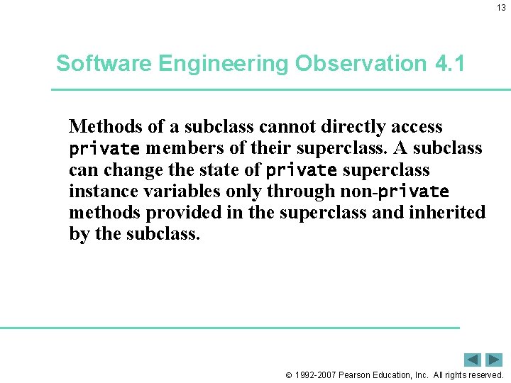 13 Software Engineering Observation 4. 1 Methods of a subclass cannot directly access private