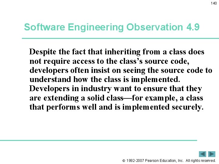 140 Software Engineering Observation 4. 9 Despite the fact that inheriting from a class