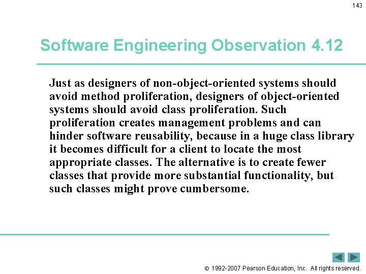143 Software Engineering Observation 4. 12 Just as designers of non-object-oriented systems should avoid