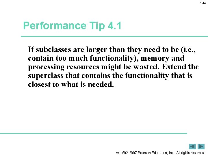 144 Performance Tip 4. 1 If subclasses are larger than they need to be