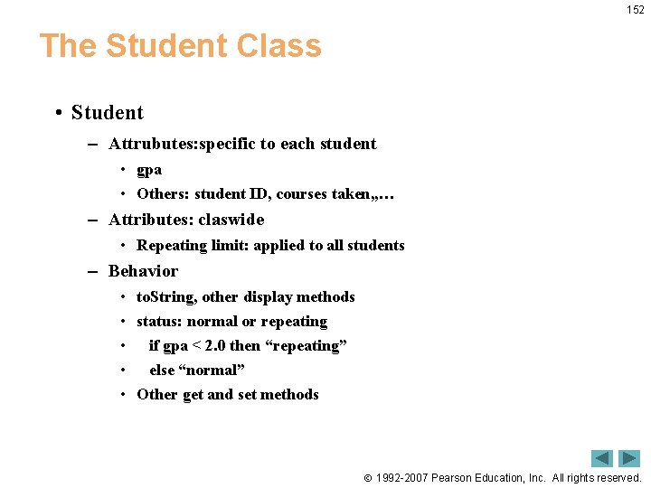 152 The Student Class • Student – Attrubutes: specific to each student • gpa