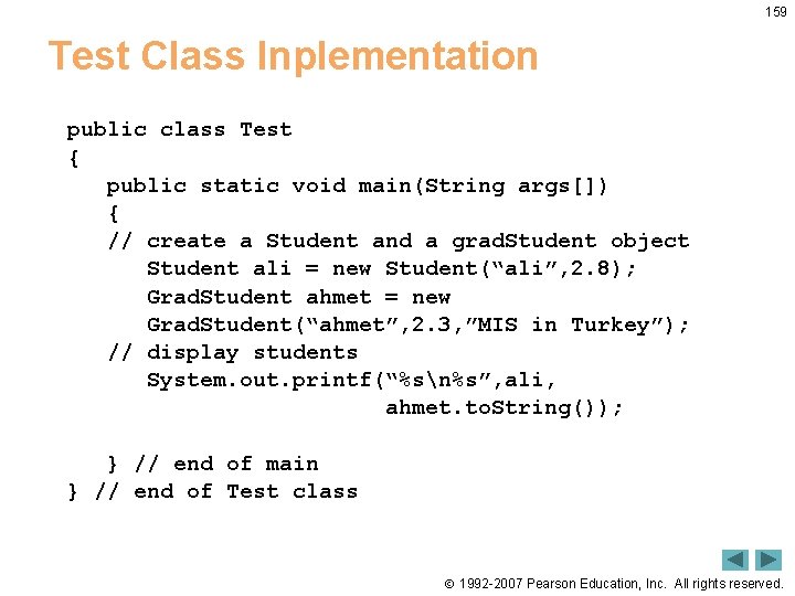 159 Test Class Inplementation public class Test { public static void main(String args[]) {