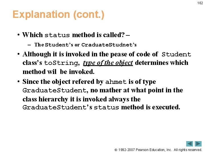 162 Explanation (cont. ) • Which status method is called? – – The Student’s