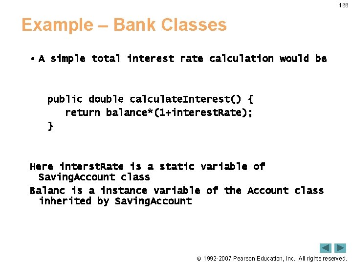 166 Example – Bank Classes • A simple total interest rate calculation would be