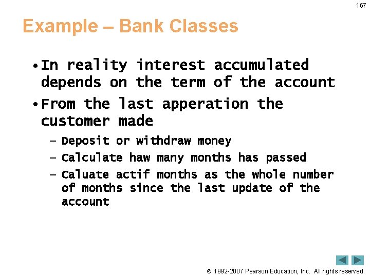 167 Example – Bank Classes • In reality interest accumulated depends on the term