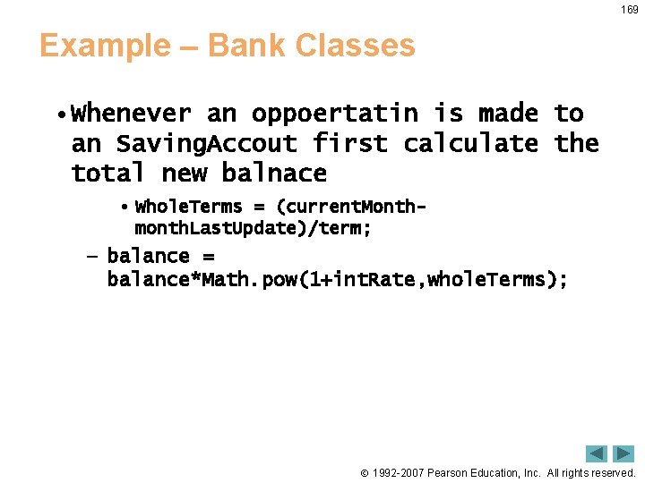 169 Example – Bank Classes • Whenever an oppoertatin is made to an Saving.