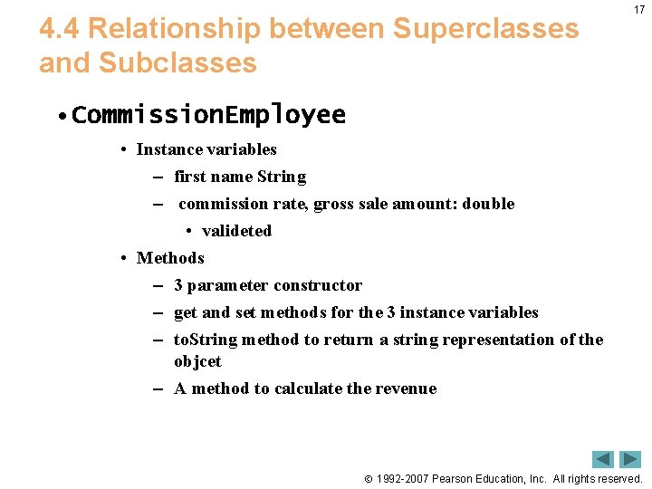 4. 4 Relationship between Superclasses and Subclasses 17 • Commission. Employee • Instance variables