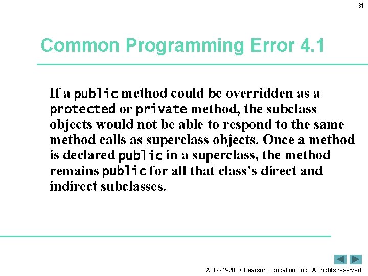 31 Common Programming Error 4. 1 If a public method could be overridden as