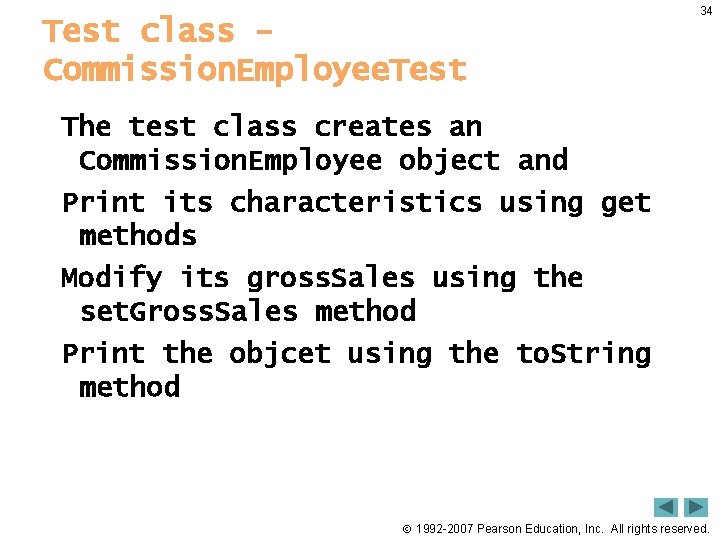 Test class Commission. Employee. Test 34 The test class creates an Commission. Employee object