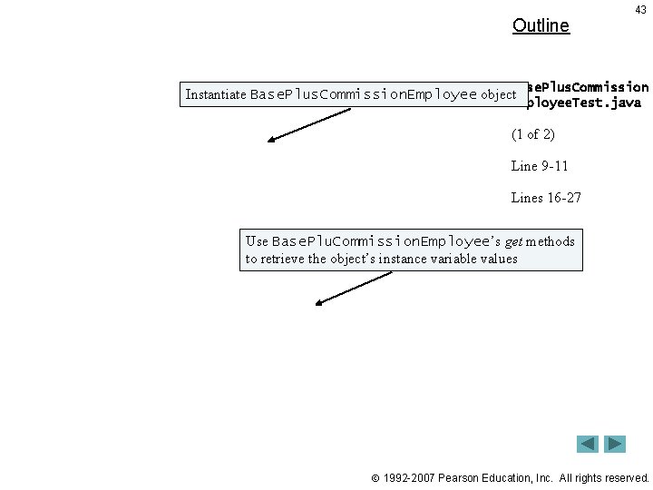 Outline 43 Instantiate Base. Plus. Commission. Employee object. Base. Plus. Commission Employee. Test. java