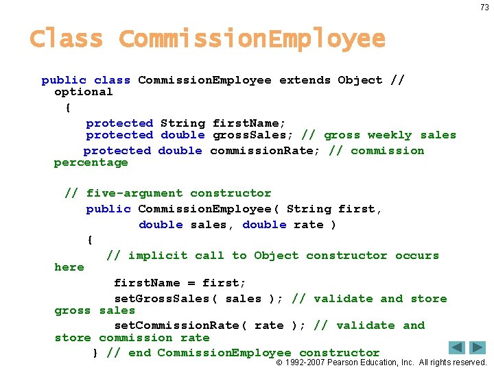 73 Class Commission. Employee public class Commission. Employee extends Object // optional { protected