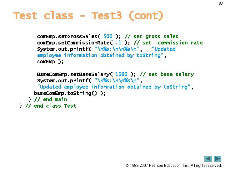 83 Test class - Test 3 (cont) com. Emp. set. Gross. Sales( 500 );