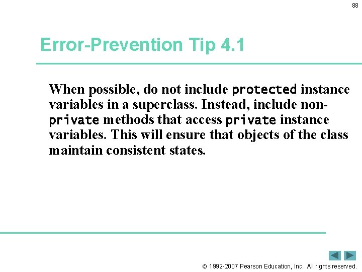 88 Error-Prevention Tip 4. 1 When possible, do not include protected instance variables in