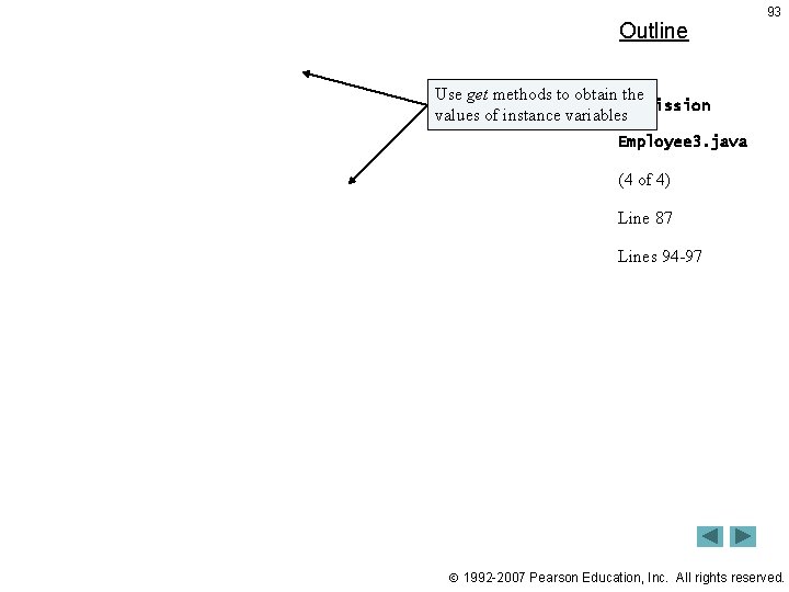 Outline 93 Use get methods to obtain the Commission values of instance variables Employee