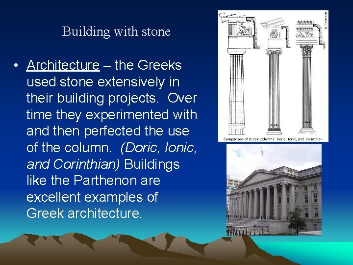 Building with stone • Architecture – the Greeks used stone extensively in their building