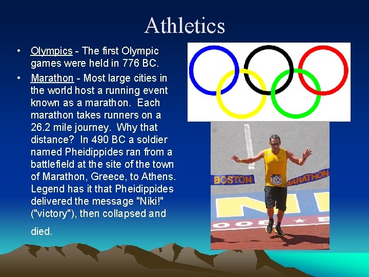 Athletics • Olympics - The first Olympic games were held in 776 BC. •