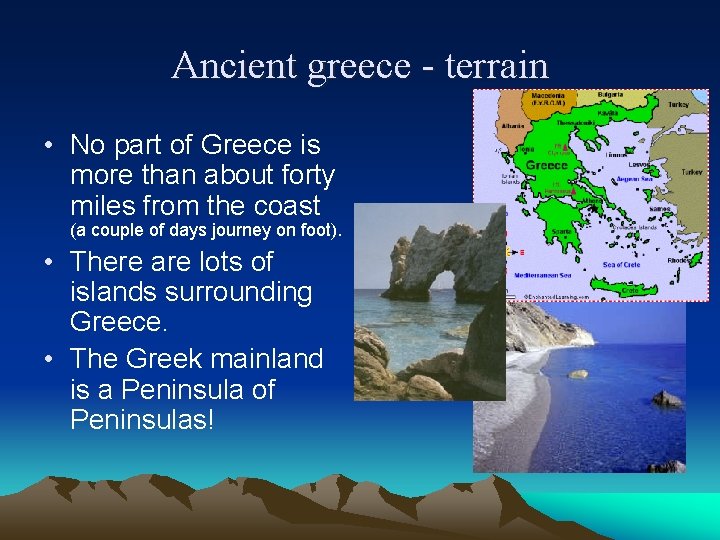 Ancient greece - terrain • No part of Greece is more than about forty