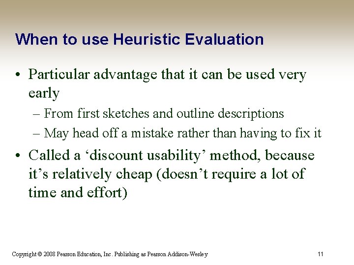 When to use Heuristic Evaluation • Particular advantage that it can be used very