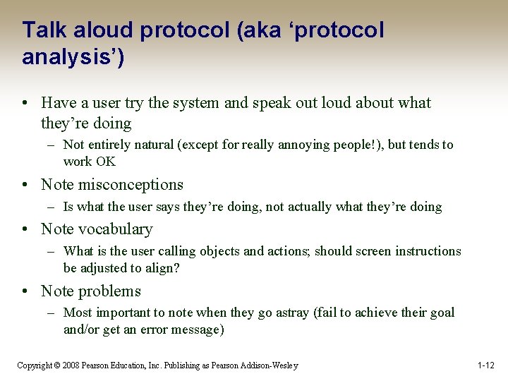 Talk aloud protocol (aka ‘protocol analysis’) • Have a user try the system and