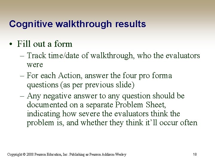 Cognitive walkthrough results • Fill out a form – Track time/date of walkthrough, who