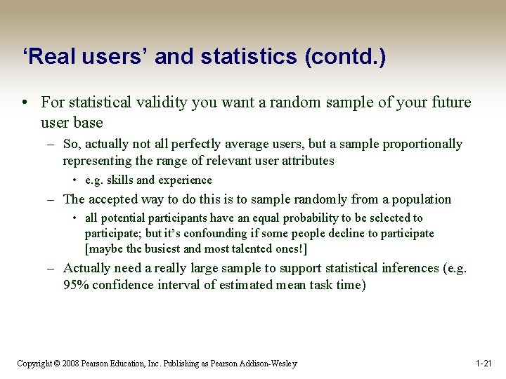 ‘Real users’ and statistics (contd. ) • For statistical validity you want a random