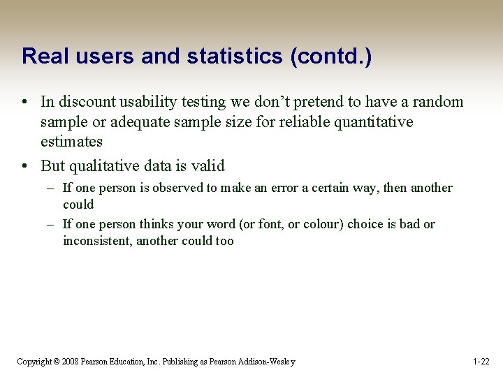 Real users and statistics (contd. ) • In discount usability testing we don’t pretend