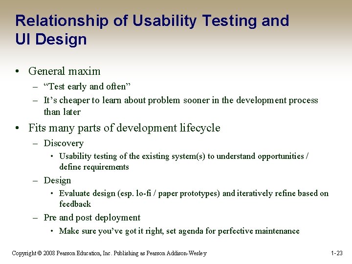 Relationship of Usability Testing and UI Design • General maxim – “Test early and