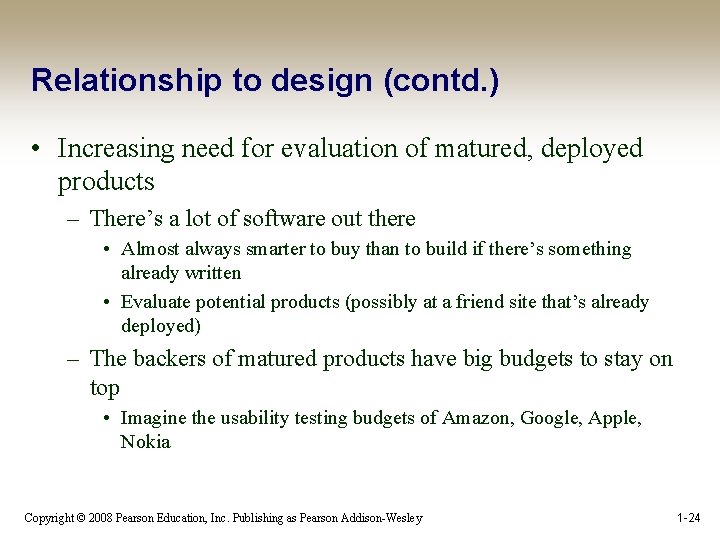 Relationship to design (contd. ) • Increasing need for evaluation of matured, deployed products