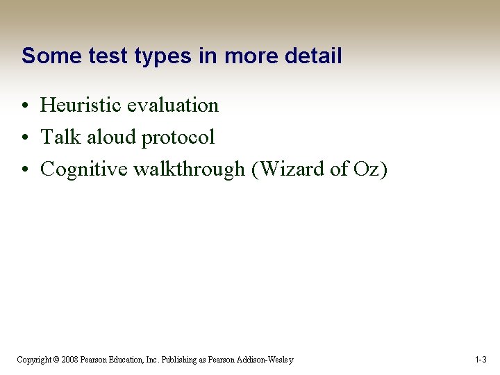 Some test types in more detail • Heuristic evaluation • Talk aloud protocol •