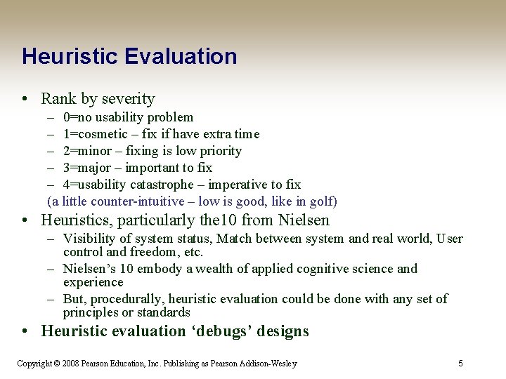 Heuristic Evaluation • Rank by severity – 0=no usability problem – 1=cosmetic – fix